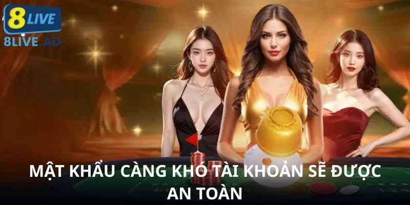 Mật khẩu càng khó tài khoản sẽ được an toàn Mật khẩu càng khó tài khoản sẽ được an toàn